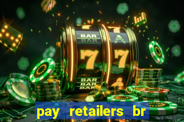 pay retailers br servicos de pagamentos ltda